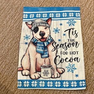 Festive “ Tis the season for hot cocoa” Dog 12x18 garden flag
